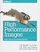 High Performance Images: Shrink, Load, and Deliver Images for Speed