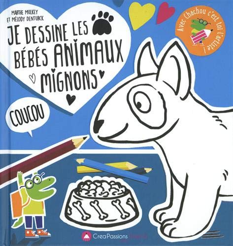 Je Dessine Les Bebes Animaux Mignons Je Dessine Avec Chachou L Artiste French Edition Mulkey Marthe Denturck Melody Amazon Com Books