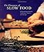 The Pleasures of Slow Food: Celebrating Authentic Traditions, Flavors, and Recipes - Book by Corby Kummer