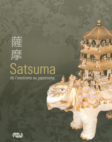 SATSUMA DE L'EXOTISME AU JAPONISME (RMN ARTS ASIATIQUES EXPOSITIONS) by Collectif