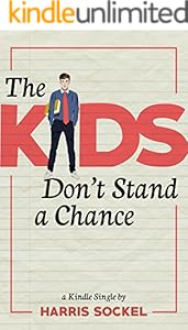 The Kids Don't Stand a Chance: Growing Up in Teach For America (Kindle Single)