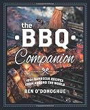 The BBQ Companion: 180+ Barbeque Recipes from Around the World The BBQ Companion: 180+ Barbeque Recipes from Around the World