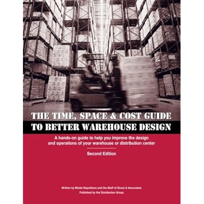 The Time, Space & Cost Guide to Better Warehouse Design, Second Edition
