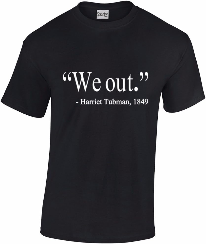 We Out Harriet Tubman 1849 Quote - Men's T-Shirt