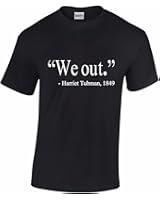 We Out Harriet Tubman 1849 Quote - Men's T-Shirt