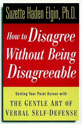Download How to Disagree Without Being Disagreeable: Getting Your Point Across with the Gentle Art of Verbal Self-Defense (English Edition) PDF