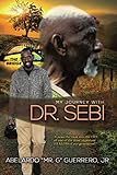My Journey With Dr. Sebi by Abelardo Guerrero  Jr.