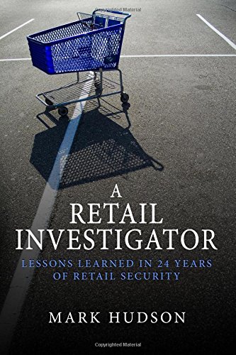 A Retail Investigator: Lessons learned in 24 years of retail security