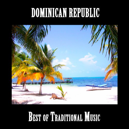 Best of Traditional Music from Dominican Republic by Various artists on ...