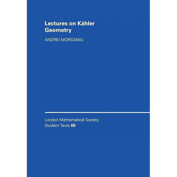Lectures on Kähler Geometry A. Moroianu Lectures on Kähler Groups | Princeton University Press