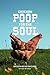 Chicken Poop for the Soul: Backyard Adventures by Teri Metcalf