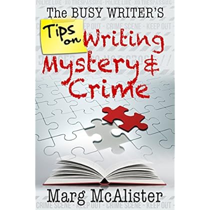 The Busy Writer's Tips on Writing Mystery and Crime The Busy Writer's Tips on Writing Mystery and Crime