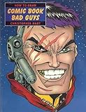 How to Draw Comic Book Bad Guys by 