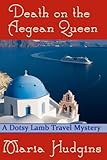 Death on the Aegean Queen (Dotsy Lamb Travel Mysteries Book 3) by Maria Hudgins