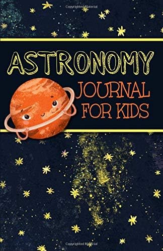 Astronomy Journal for Kids: An Easy-to-Use Guided Night Sky Observations Record Book for Children with an Orange Saturn Cover