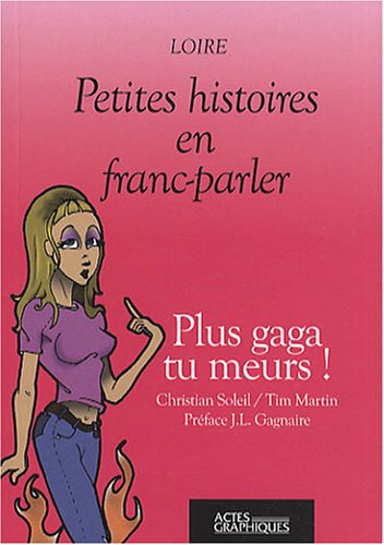 Plus gaga, tu meurs !