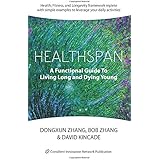 Healthspan: A Functional Guide to Living Long and Dying Young