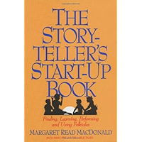 The Storyteller's Start-Up Book: Finding, Learning, Performing and Using Folktales book cover