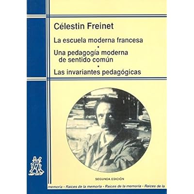 Escuela Moderna Francesa - Una Pedagogia de Sentid (Raíces de la memoria) Escuela Moderna Francesa - Una Pedagogia de Sentid (Raíces de la memoria)