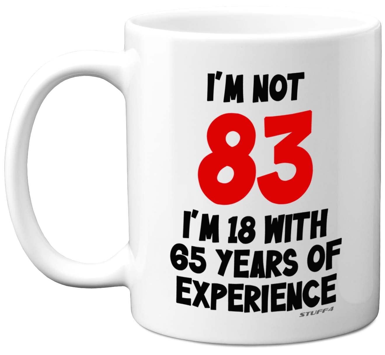 Stuff4 83rd Birthday Gifts - I'm Not 83 I'm 18 with 65 Years of Experience Mug - 11oz Ceramic Dishwasher Safe Premium Mugs, Funny Joke Gifts for Women and Men