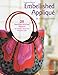Embellished Applique for Artful Accessories: 20 Machine-Stitched Projects for Fashion Items and Pers by Patricia Converse