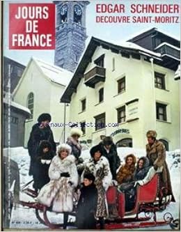 Amazon Fr Jours De France No 9 Du 18 01 1971 Edgar Schneider Decouvre Saint Moritz Saint Moritz Fernand Raynaud A L Olympia Petula Clark Curd Jurgens Et Sa Femme Myl Ane Demongeot Et Les Petits Simenon