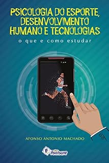 Livro Psicologia do esporte, desenvolvimento humano e tecnologias: o que e como estudar