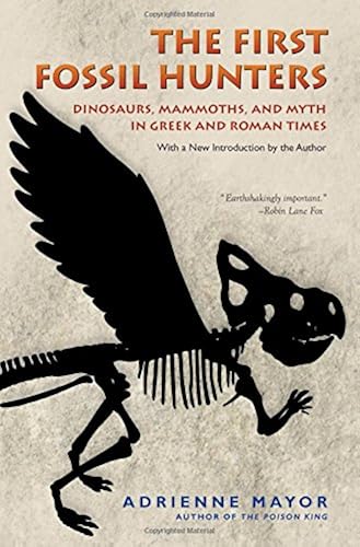 Download The First Fossil Hunters – Dinosaurs, Mammoths, and Myth in Greek and Roman Times PDF