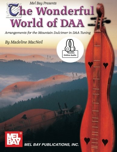 The Wonderful World of DAA: Arrangements for the Mountain Dulcimer in DAA Tuning