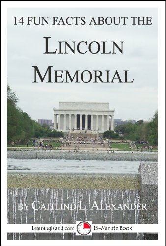 14 Fun Facts About the Lincoln Memorial: A 15-Minute Book (15-Minute Books 53)