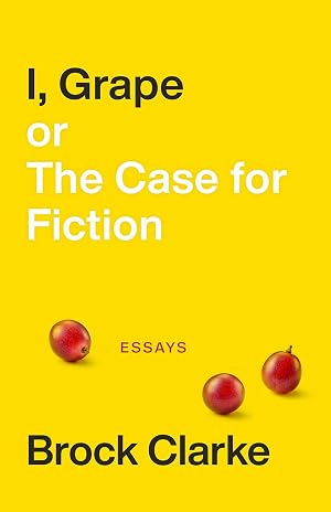 I, Grape by Brock Clarke