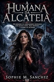 Livro A Humana da Alcateia: Um romance de companheiros destinados com humana forte, Alfa protetor e guerra de alcateias
