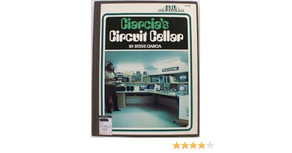 Ciarcia S Circuit Cellar Ciarcia Steve 9780931718076 Amazon Com Books