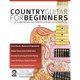 Country Guitar for Beginners: A Complete Country Guitar Method to Learn Traditional and Modern Country Guitar Playing