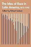 Book cover for The Idea of Race in Latin America, 1870-1940