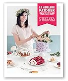 Le meilleur patissier - le livre du gagnant - Chelsea ses meilleures recettes [ The Best Pastry Chef by 