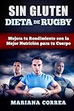 Image de DIETA De RUGBY SIN GLUTEN: Mejora tu Rendimiento con la Mejor Nutricion para tu Cuerpo (Spanish Edition)