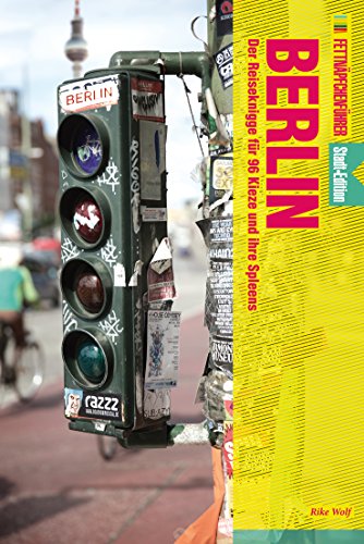 Fettnäpfchenführer Berlin: Der Reiseknigge für 96 Kieze und ihre Spleens - Stadt-Edition (German Edition)