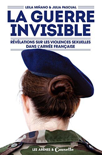 La guerre invisible: révélations sur les violences sexuelles dans l'armée française