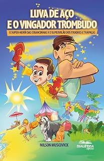 Livro Luva de Aço e o Vingador Trombudo: o super-herói das criancinhas x o supervilão dos truques e trapaças