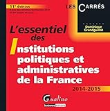 l essentiel des institutions politiques et administratives de la france 2014-201 (CARRÉS ROUGE) by 