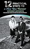12 Practical Steps to a New You Forever Without Arthritis: Stealing Back Your Life from Pain and Inf by Francisco Torres, Ashleigh Gass