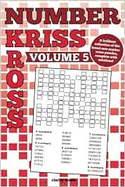 Number Kriss Kross Volume 5: 100 brand new number cross puzzles, complete with solutions: Amazon ...