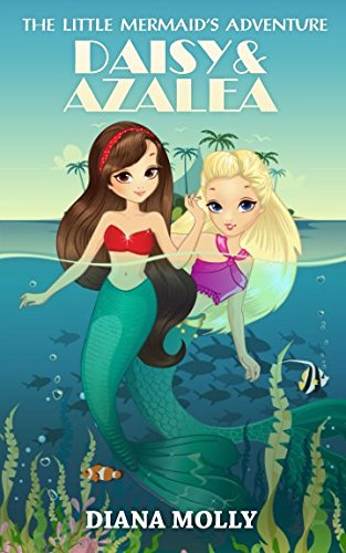 The Little Mermaid's adventure: Daisy and Azalea (The Mermaid's adventure)