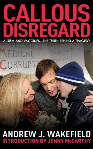 Download Callous Disregard: Autism and Vaccines: The Truth Behind a Tragedy