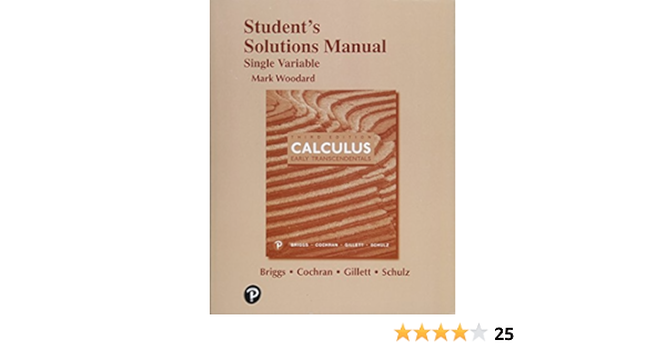 Student S Solutions Manual For Single Variable Calculus Early Transcendentals 9780134770482 Briggs William Cochran Lyle Gillett Bernard Schulz Eric Books Student S Solutions Manual For Single Variable Calculus Early Transcendentals 9780134770482 Briggs William Cochran Lyle Gillett Bernard Schulz Eric Books
