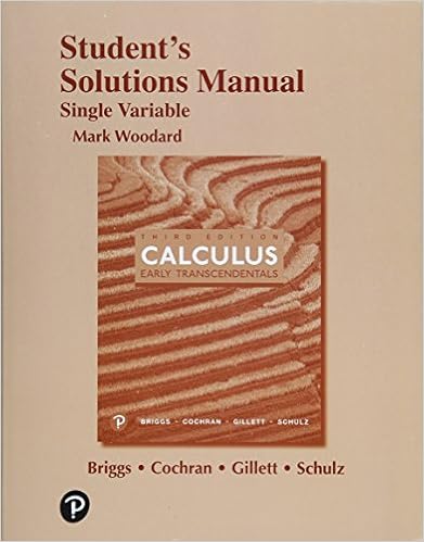 Student S Solutions Manual For Single Variable Calculus Early Transcendentals 9780134770482 Briggs William Cochran Lyle Gillett Bernard Schulz Eric Books Student S Solutions Manual For Single Variable Calculus Early Transcendentals 9780134770482 Briggs William Cochran Lyle Gillett Bernard Schulz Eric Books