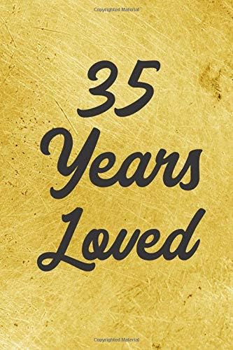 35 Years Loved Notebook - Guest Book for 35 Year Old Women - 35th Birthday Gift for Women - 35 Years Old Birthday Gift: Medium College-Ruled Journey Diary, 110 page, Lined, 6x9 (15.2 x 22.9 cm) Paperback – 29 Jul 2019