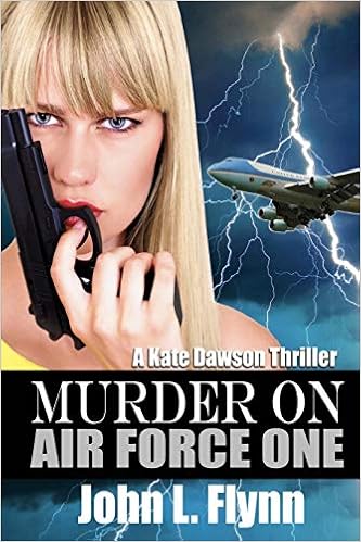 Amazon.com: Murder on Air Force One (A Kate Dawson Mystery): 9781635540581:  Flynn, John: Books
