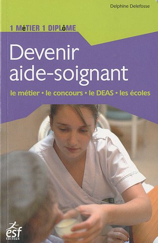 Devenir aide-soignant by Delphine Delefosse
